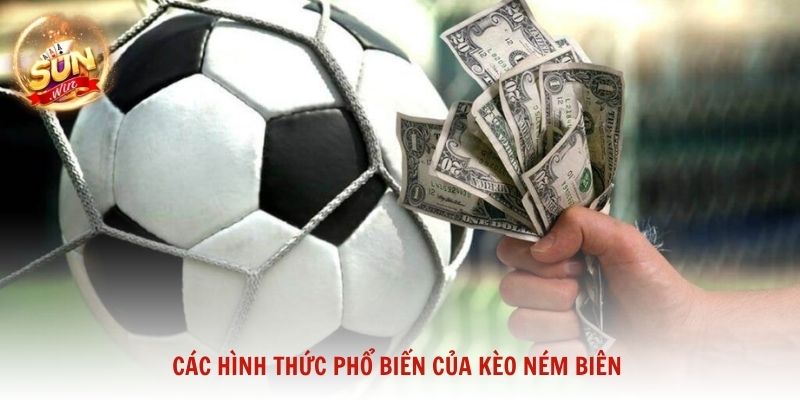 Các hình thức phổ biến của kèo ném biên và cách người chơi có thể dự đoán