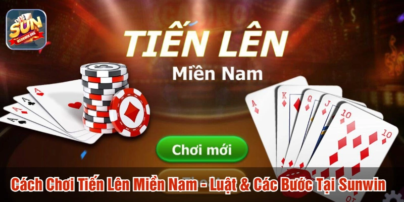 Cách chơi tiến lên miền nam
