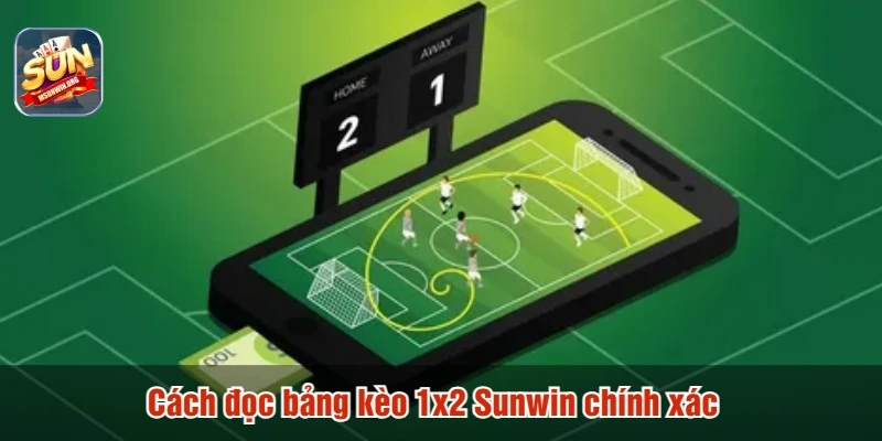 Cách đọc bảng kèo 1x2 Sunwin chính xác