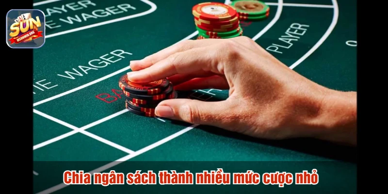 Chia ngân sách thành nhiều mức cược nhỏ