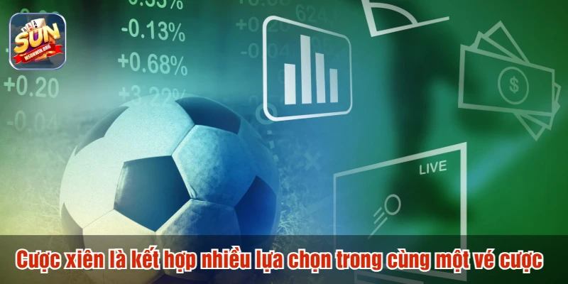 Cược xiên là kết hợp nhiều lựa chọn trong cùng một vé cược