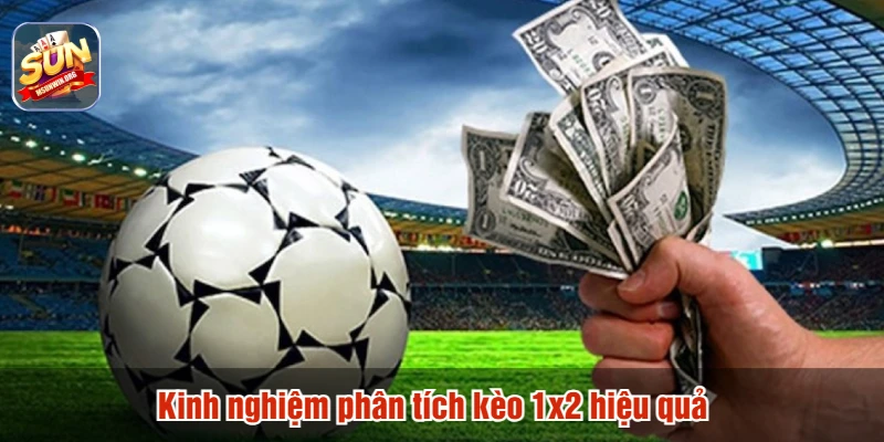 Kinh nghiệm phân tích kèo 1x2 hiệu quả